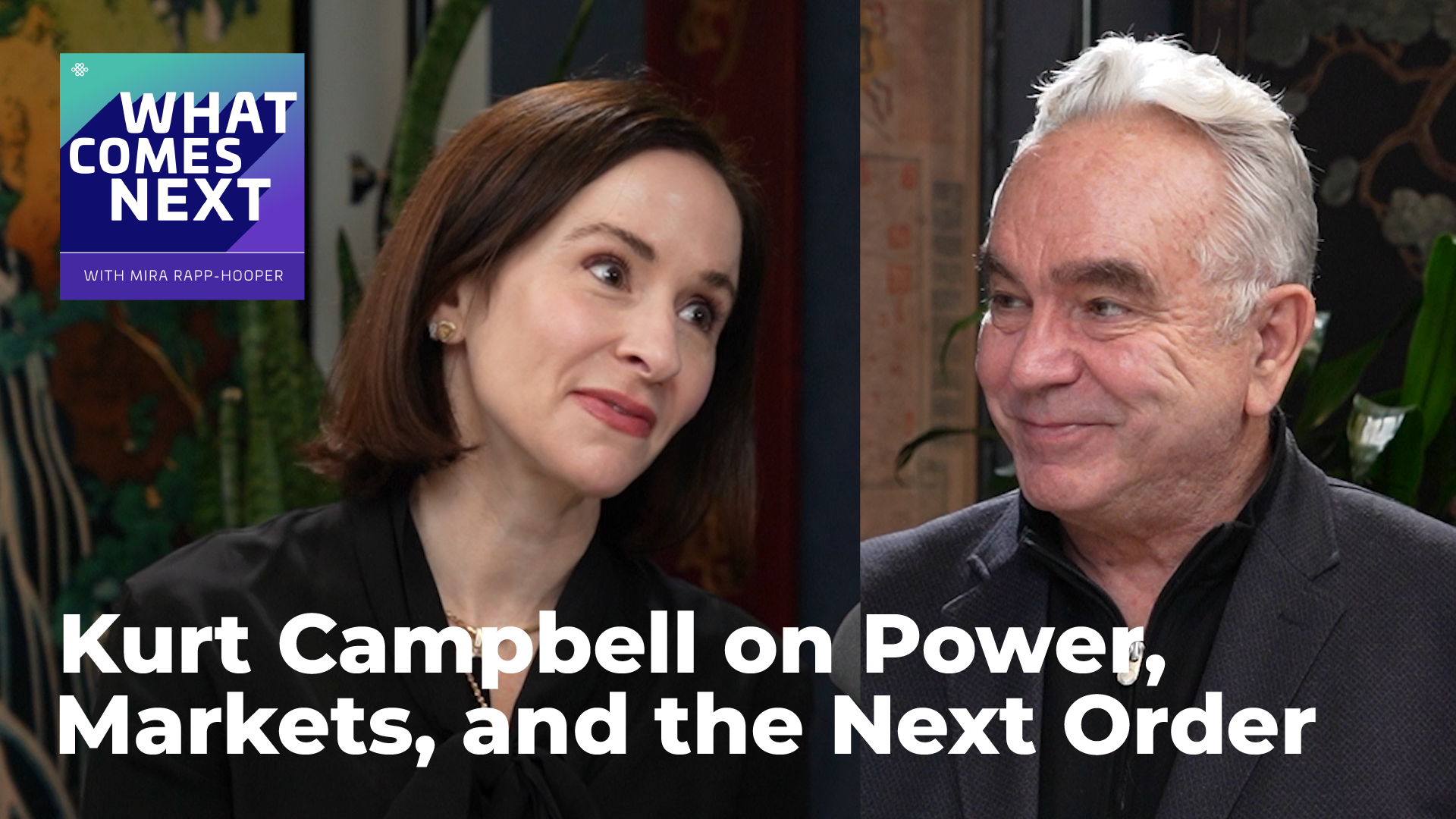 Kurt Campbell on Power, Markets, and the Next Order